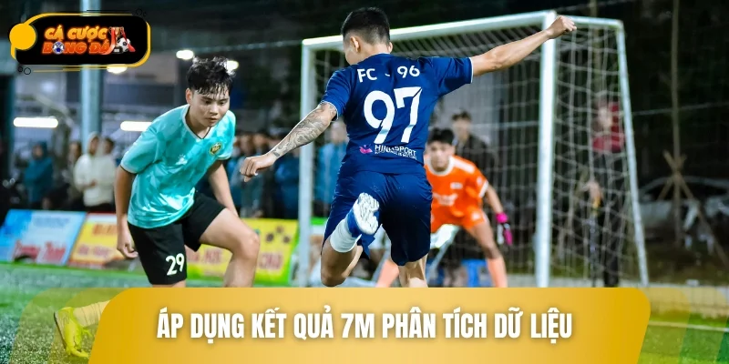 Áp dụng kết quả 7M phân tích dữ liệu