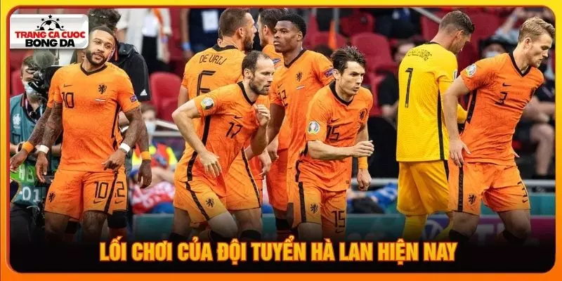 Lối chơi của đội tuyển Hà Lan hiện nay