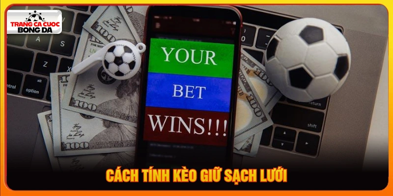 Cách tính kèo giữ sạch lưới