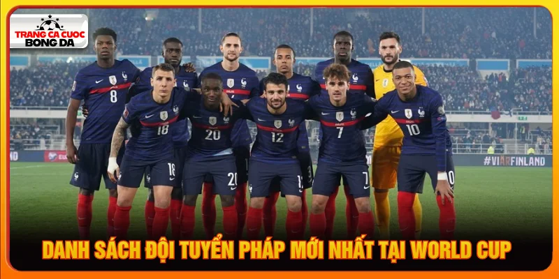 Danh sách đội tuyển Pháp mới nhất