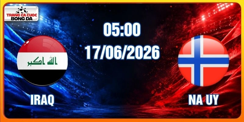 Soi Kèo Iraq Vs Na Uy 05:00 Ngày 17/06/2026 - WC 2026