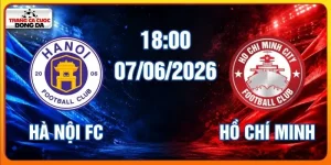 Soi kèo Hà Nội FC vs Hồ Chí Minh 07/06/2026