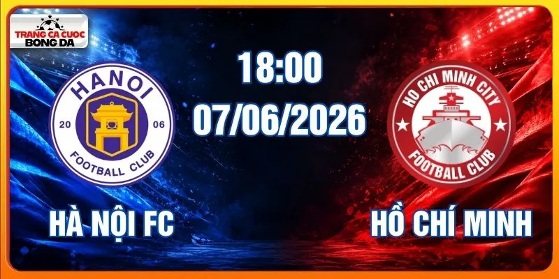Soi kèo Hà Nội FC vs Hồ Chí Minh 07/06/2026