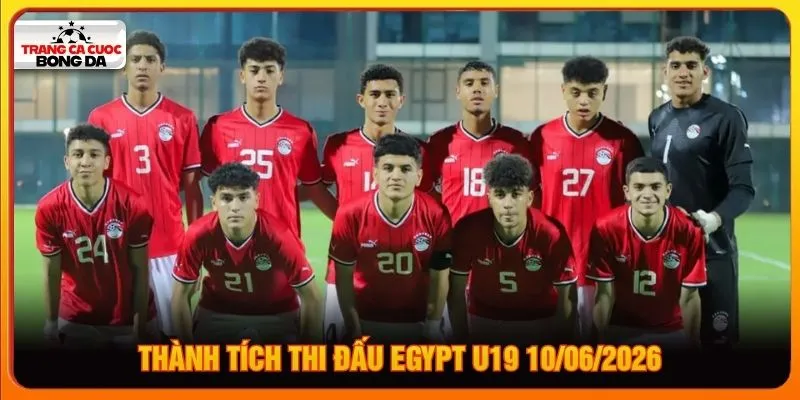 Thành tích thi đấu Egypt U19 10/06/2026