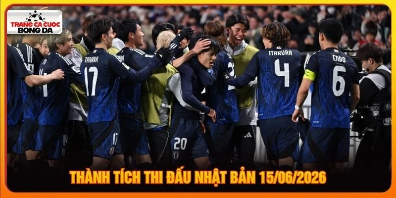 Thành tích thi đấu Nhật Bản 15/06/2026 Thành tích thi đấu Nhật Bản 15/06/2026