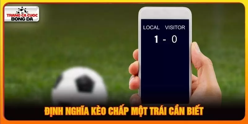Định nghĩa kèo chấp một trái cần biết