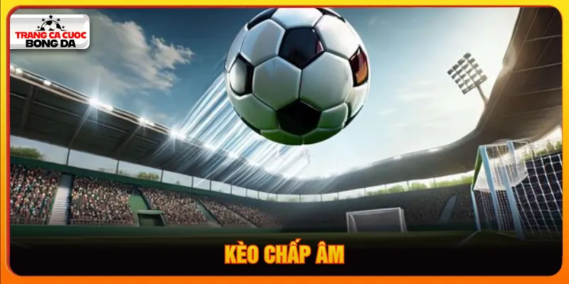 Kèo chấp âm